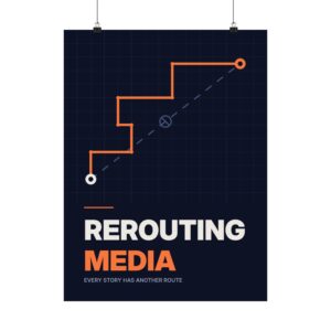 Rerouting Media — Every Story Has Another Route (Poster)