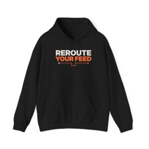 Reroute Your Feed Hoodie — Rerouting Media